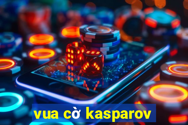 vua cờ kasparov