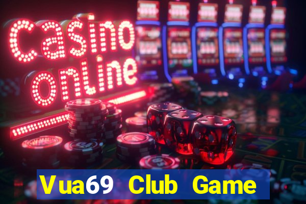 Vua69 Club Game Bài Chơi Với Bạn Bè