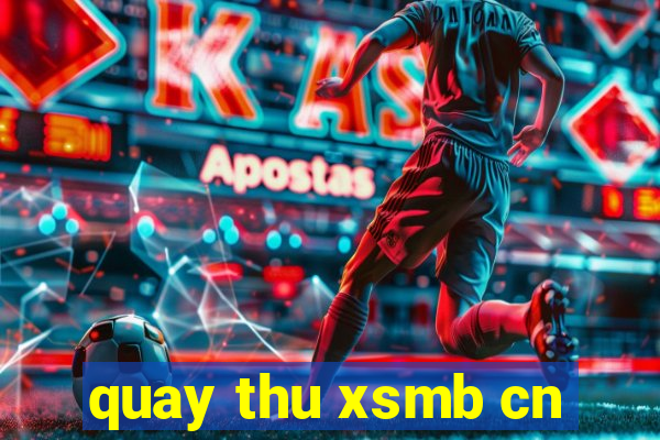 quay thu xsmb cn