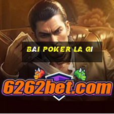 Bài poker la gì