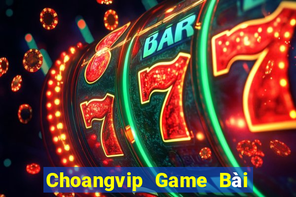 Choangvip Game Bài Đổi Thưởng Uy Tín