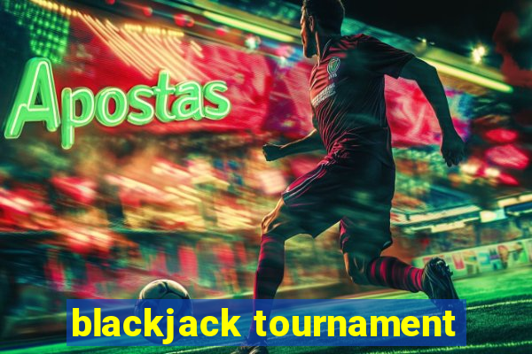 blackjack tournament