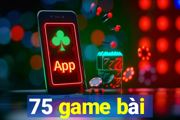 75 game bài