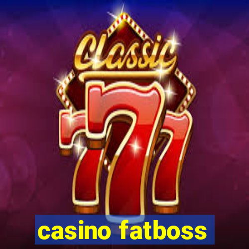 casino fatboss