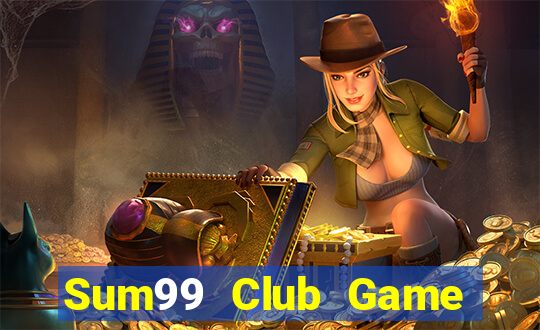 Sum99 Club Game The Bài Mobile 2021