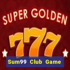 Sum99 Club Game The Bài Mobile 2021