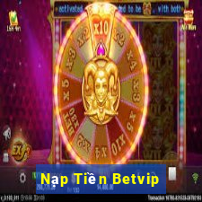 Nạp Tiền Betvip