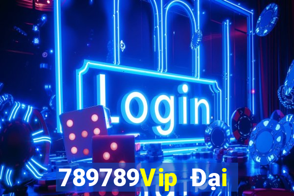 789789Vip Đại Lý Cấp 1 Game Bài