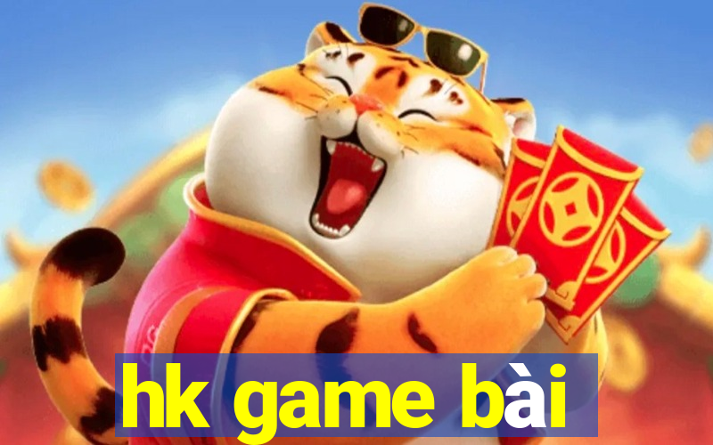 hk game bài