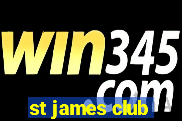 st james club