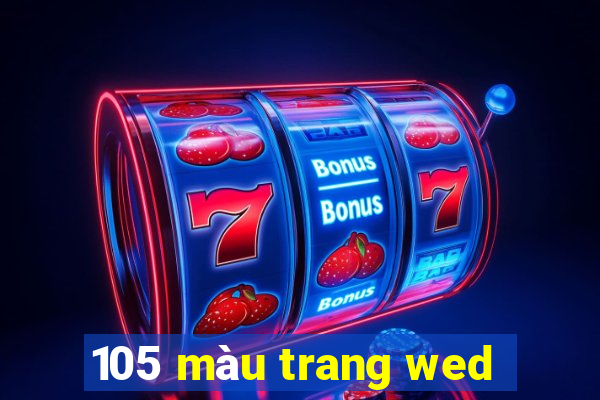 105 màu trang wed