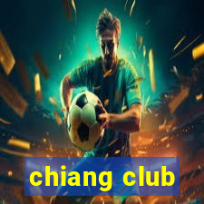 chiang club