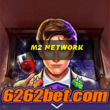 m2 network