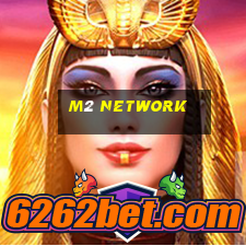 m2 network