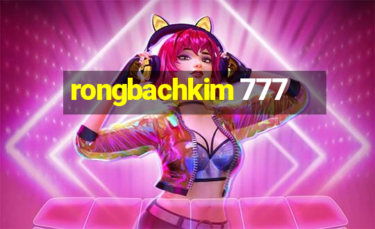 rongbachkim 777