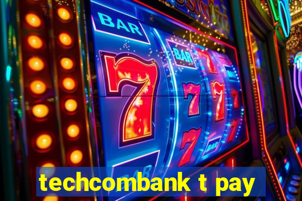 techcombank t pay