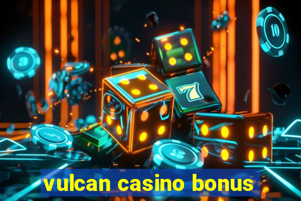 vulcan casino bonus