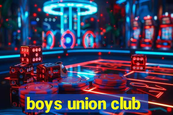 boys union club