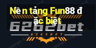 Nền tảng Fun88 đặc biệt