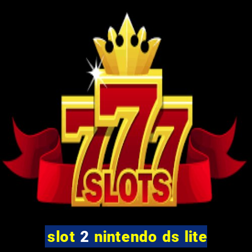 slot 2 nintendo ds lite