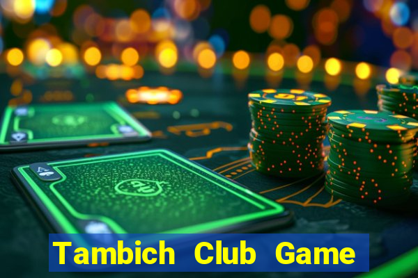 Tambich Club Game Bài Uống Rượu