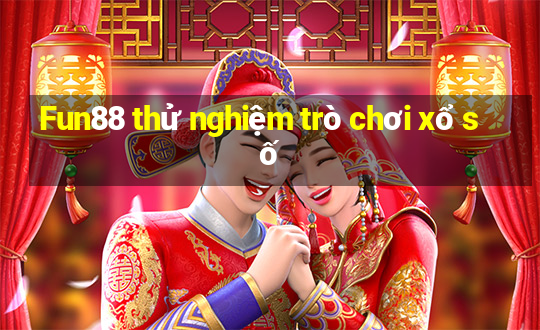 Fun88 thử nghiệm trò chơi xổ số