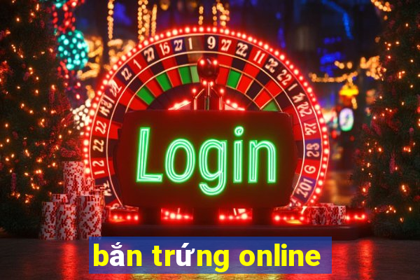 bắn trứng online