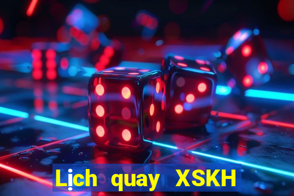 Lịch quay XSKH Thứ 7