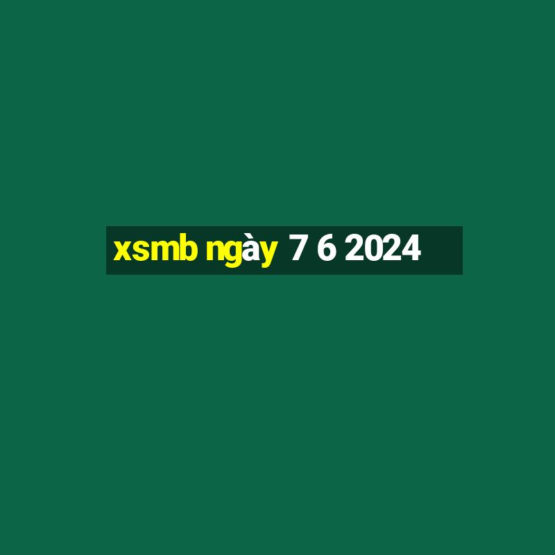 xsmb ngày 7 6 2024