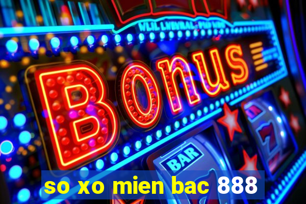 so xo mien bac 888