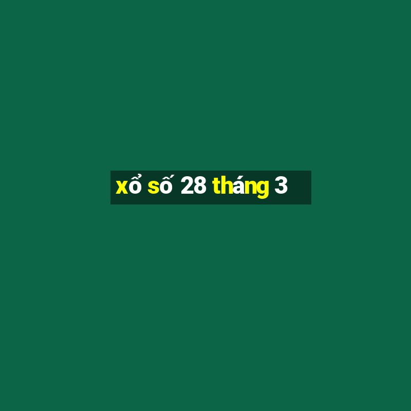 xổ số 28 tháng 3