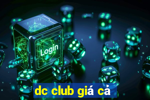 dc club giá cả