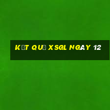 kết quả XSGL ngày 12