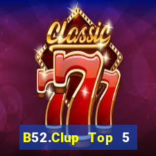 B52.Clup Top 5 Game Bài Đổi Thưởng