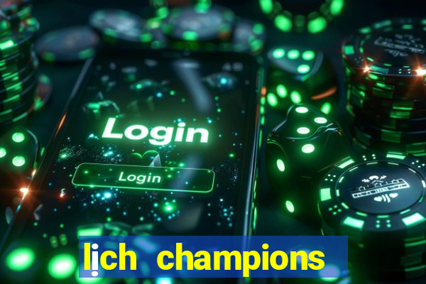 lịch champions league 2024