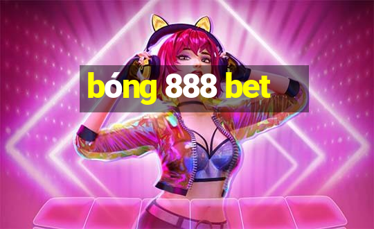 bóng 888 bet