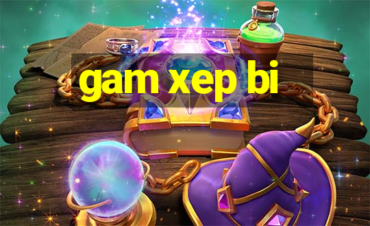 gam xep bi