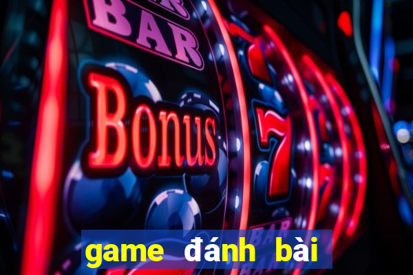 game đánh bài đổi thưởng uy tín nhất hiện nay