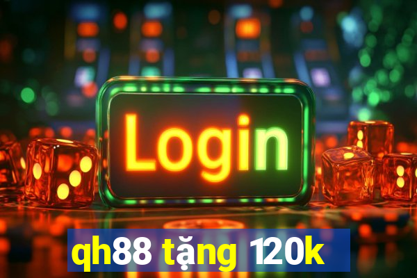 qh88 tặng 120k