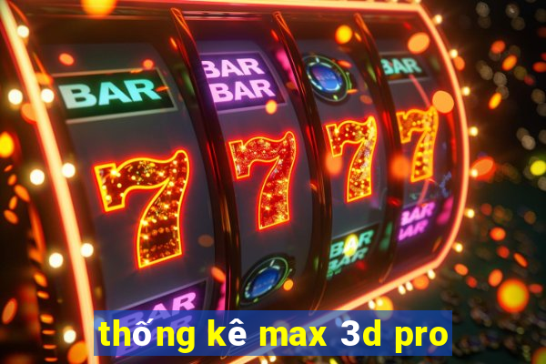 thống kê max 3d pro