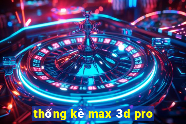 thống kê max 3d pro