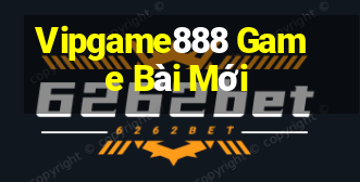 Vipgame888 Game Bài Mới