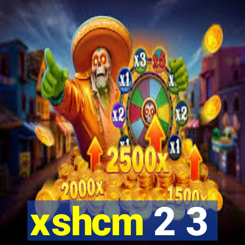 xshcm 2 3