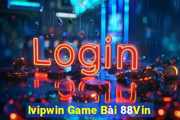 Ivipwin Game Bài 88Vin