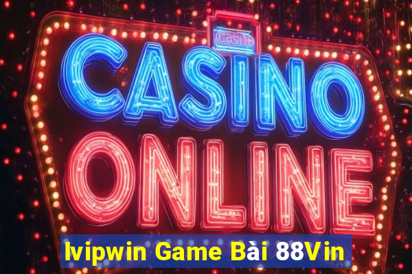 Ivipwin Game Bài 88Vin