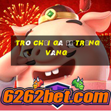 trò chơi gà đẻ trứng vàng