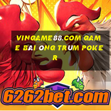 Vingame88.Com Game Bài Ông Trùm Poker