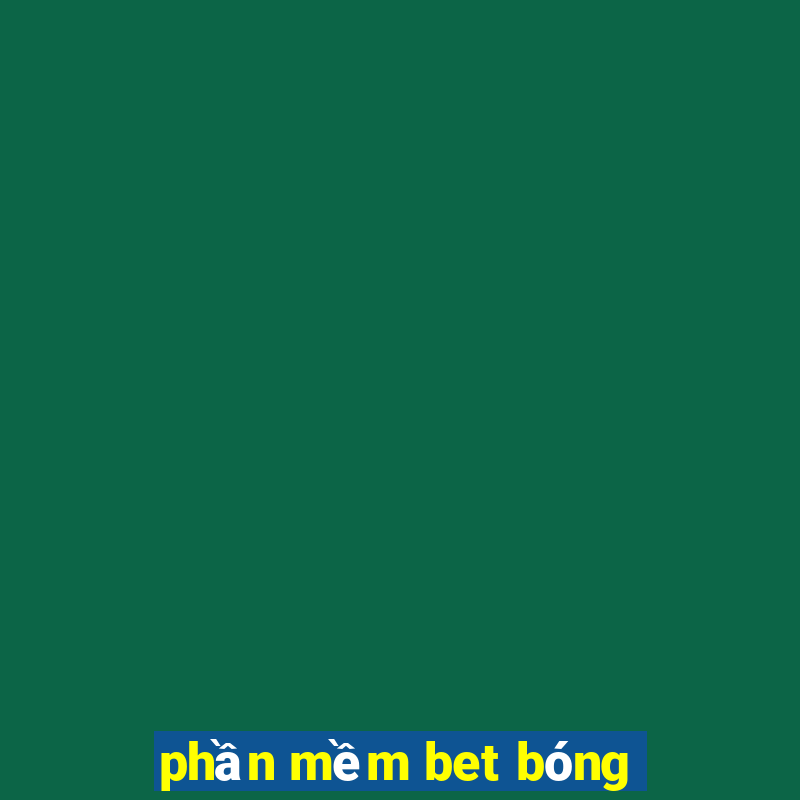 phần mềm bet bóng