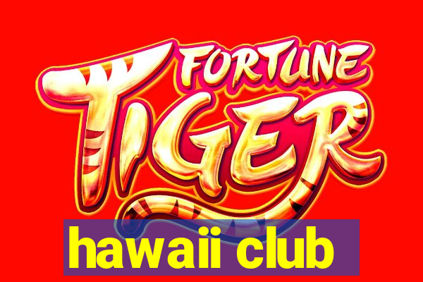 hawaii club