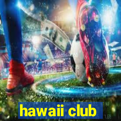 hawaii club